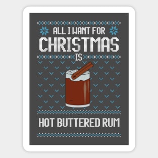 All I Want For Christmas Is Hot Buttered Rum - Ugly Xmas Sweater For Hot Buttered Rum Lover Magnet